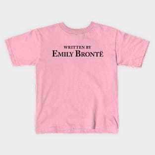 Written by Emily Brontë - Classic Author Slogan Kids T-Shirt